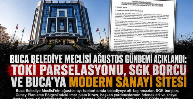 Buca Belediye Meclisi Ağustos Gündemi Açıklandı: TOKİ Parselasyonu, SGK Borcu ve Buca’ya Modern Sanayi Sitesi