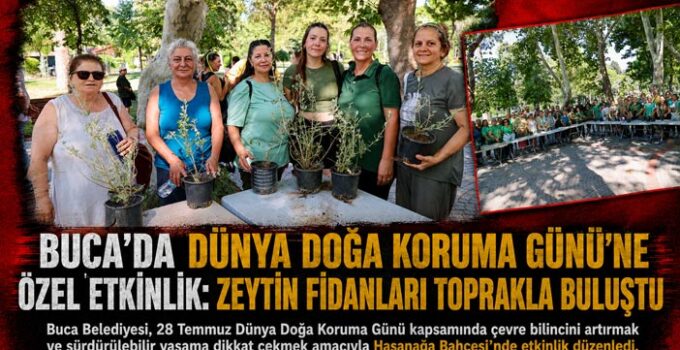 Buca ’da Dünya Doğa Koruma Günü’ne Özel Etkinlik: Zeytin Fidanları Toprakla Buluştu