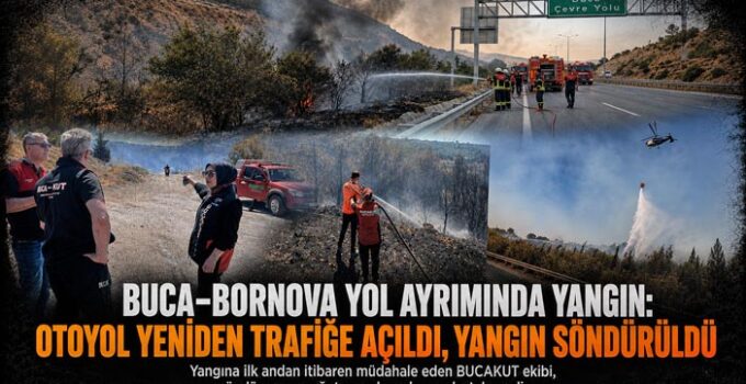 Buca – Bornova Yol Ayrımında Yangın: Otoyol Yeniden Trafiğe Açıldı