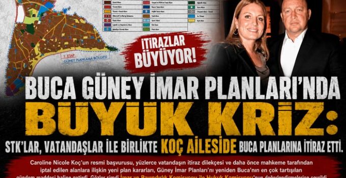 Buca Güney İmar Planları ‘nda Büyük Kriz: STK ‘lar ,Vatandaşlar ile birlikte Koç aileside Buca Planlarına itiraz etti.