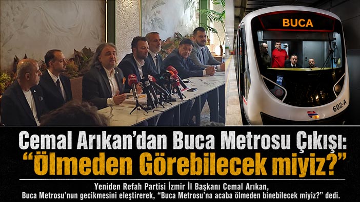 Cemal Arıkan ’dan Buca Metrosu Çıkışı: “Ölmeden Görebilecek miyiz?”