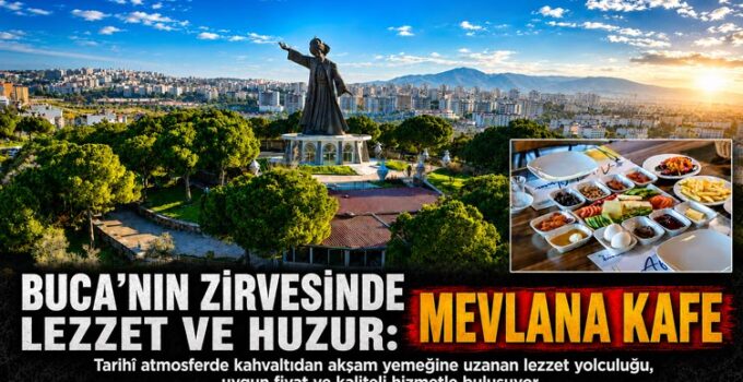 Buca’nın Zirvesinde Lezzet ve Huzur: Mevlana Kafe