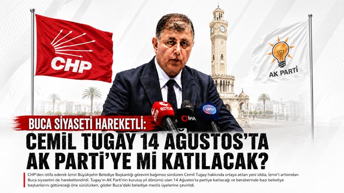 Buca Siyaseti Hareketli: Cemil Tugay 14 Ağustos’ta AK Parti’ye mi Katılacak?