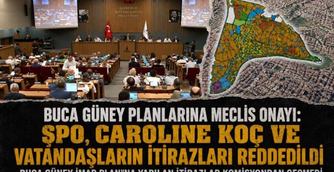 Buca Güney Planlarına Meclis Onayı: ŞPO, Caroline Koç ve Vatandaşların İtirazları Reddedildi