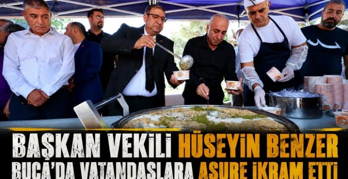 Başkan Vekili Hüseyin Benzer Buca ‘da Vatandaşlara Aşure İkram Etti