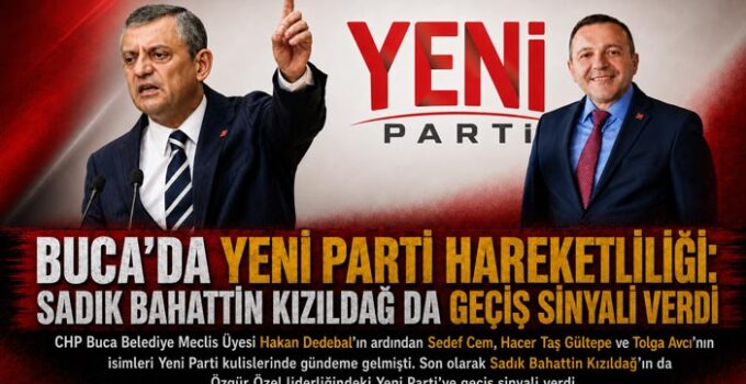 Buca’da Yeni Parti Hareketliliği Büyüyor: Sadık Bahattin Kızıldağ da Geçiş Sinyali