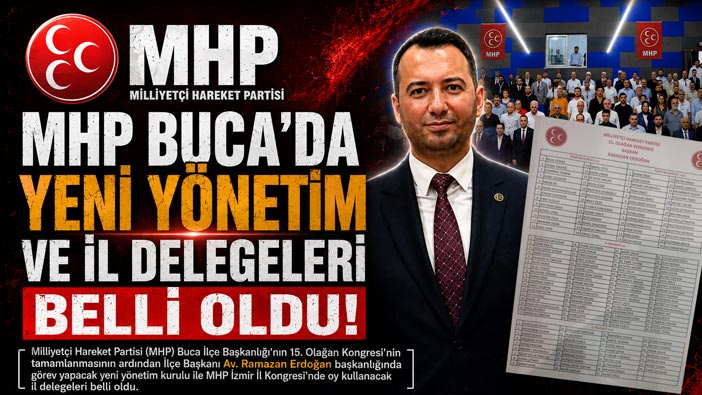 MHP Buca ‘da Yeni Yönetim ve İl Delegeleri Belli Oldu