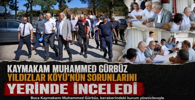 Kaymakam Muhammed Gürbüz Yıldızlar Köyü’nün Sorunlarını Yerinde İnceledi