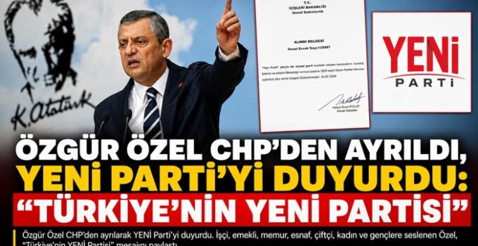 Özgür Özel CHP’den Ayrıldı, “YENİ Parti”yi Duyurdu: “Türkiye’nin YENİ Partisi”