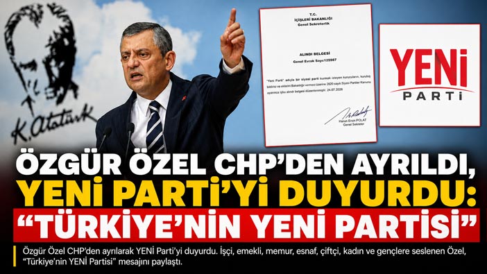 Özgür Özel CHP’den Ayrıldı, “YENİ Parti”yi Duyurdu: “Türkiye’nin YENİ Partisi”