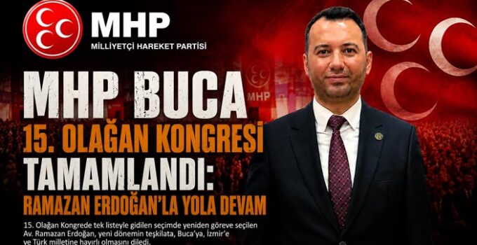 MHP Buca 15. Olağan Kongresi Tamamlandı: Ramazan Erdoğan ‘la Yola Devam