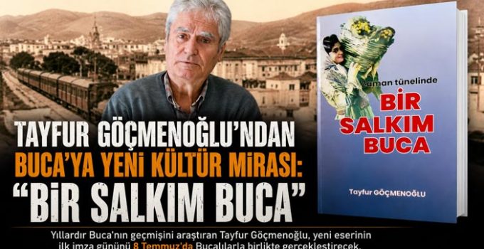 Tayfur Göçmenoğlu ‘ndan Buca’ya Yeni Kültür Mirası: “Bir Salkım Buca”