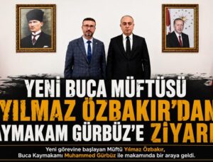 Yeni Buca Müftüsü Yılmaz Özbakır ‘dan Kaymakam Gürbüz’e Ziyaret