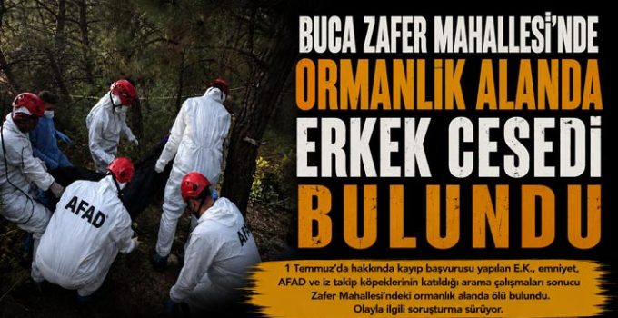 Buca Zafer Mahallesi’nde Ormanlık Alanda Erkek Cesedi Bulundu