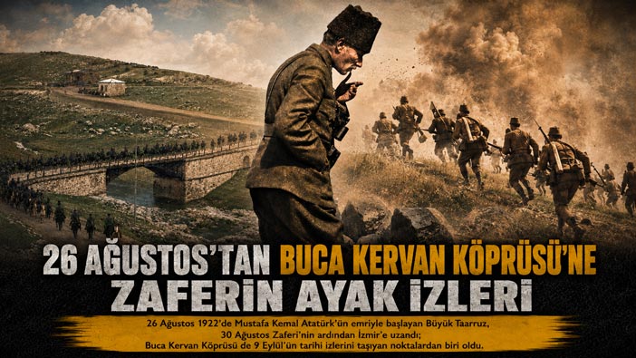 26 Ağustos’tan Buca Kervan Köprüsü ’ne Zaferin Ayak İzleri