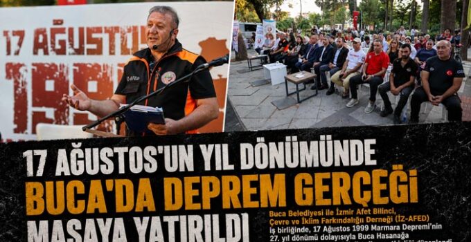 17 Ağustos’un Yıl Dönümünde Buca ’da Deprem Gerçeği Masaya Yatırıldı