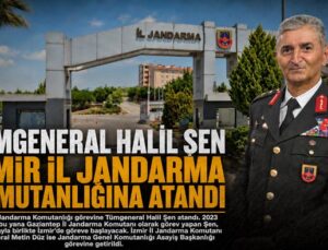 Tümgeneral Halil Şen İzmir İl Jandarma Komutanlığına Atandı