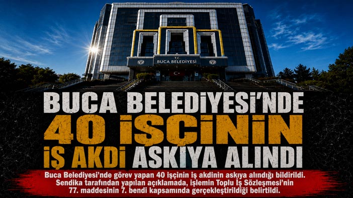 Buca Belediyesi ’nde 40 İşçinin İş Akdi Askıya Alındı