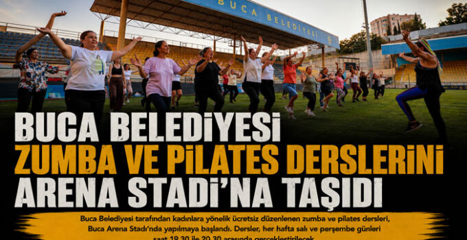 Buca Belediyesi Zumba ve Pilates Derslerini Arena Stadı’na Taşıdı
