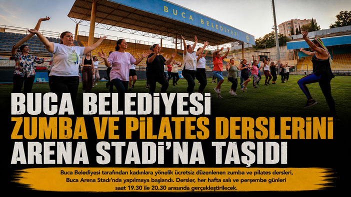 Buca Belediyesi Zumba ve Pilates Derslerini Arena Stadı’na Taşıdı