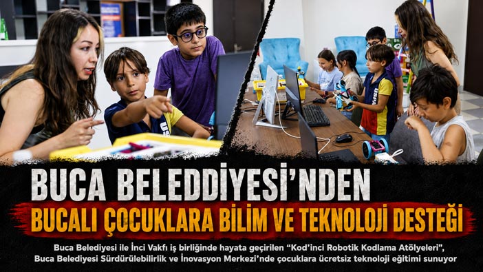Buca Belediyesi ’nden Bucalı Çocuklara Bilim ve Teknoloji Desteği