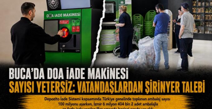 Buca ’da DOA İade Makinesi Sayısı Yetersiz: Vatandaşlardan Şirinyer Talebi