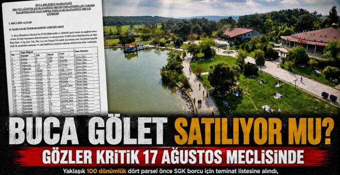 Buca Gölet Satılıyor mu? Gözler Kritik 17 Ağustos Meclisinde