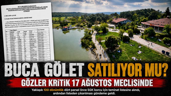 Buca Gölet Satılıyor mu? Gözler Kritik 17 Ağustos Meclisinde
