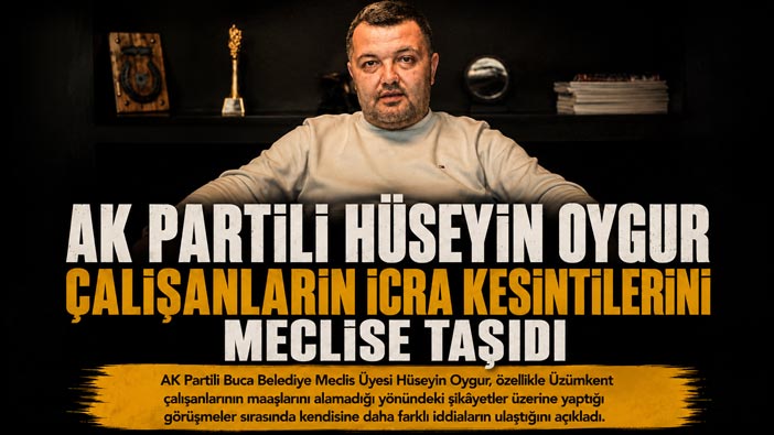 AK Partili Hüseyin Oygur Çalışanların İcra Kesintilerini Meclise Taşıdı