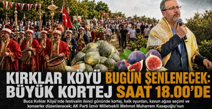 Buca Kırklar Köyü Bugün Şenlenecek: Büyük Kortej 23 Ağustos Pazar Günü Saat 18.00’de