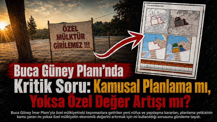 Buca Güney Planı ’nda Kritik Soru: Kamusal Planlama mı, Özel Değer Artışı mı?