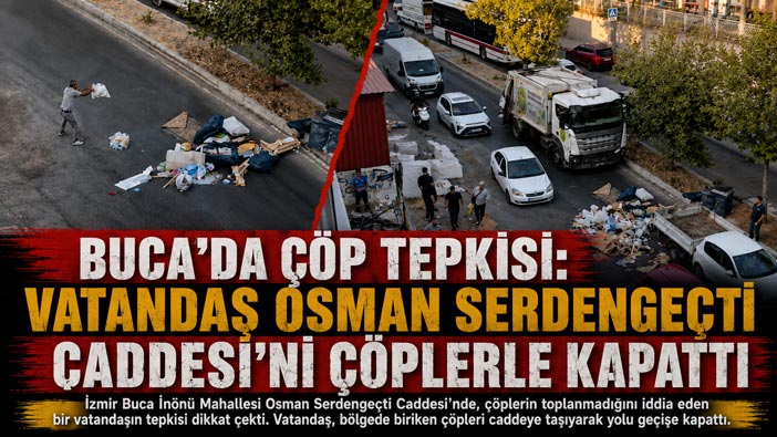 Buca ’da Çöp Tepkisi: Vatandaş Osman Serdengeçti Caddesi ’ni Çöplerle Kapattı