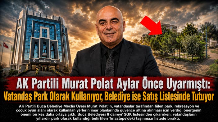 AK Partili Murat Polat Aylar Önce Uyarmıştı: Vatandaş Park Olarak Kullanıyor, Belediye ise Satış Listesinde Tutuyor