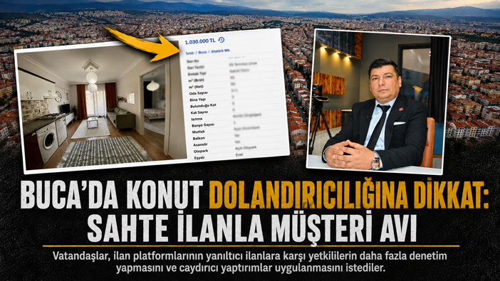 Buca ’da Konut Dolandırıcılığına Dikkat: Sahte İlanla Müşteri Avı