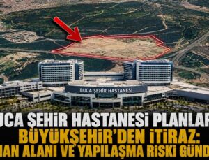 Buca Şehir Hastanesi Planlarına Büyükşehir’den İtiraz: Orman Alanı ve Yapılaşma Riski Gündemde