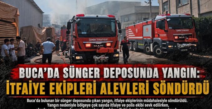 Buca ’da Sünger Deposunda Yangın: İtfaiye Ekipleri Alevleri Söndürdü