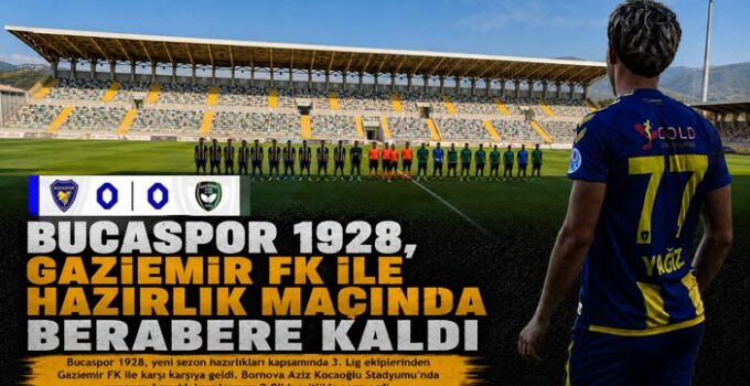 Bucaspor 1928, Gaziemir FK ile Hazırlık Maçında Berabere Kaldı