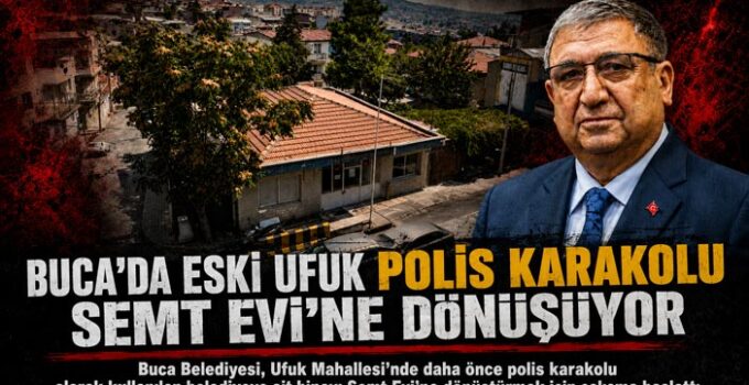 Buca’da Eski Ufuk Polis Karakolu Semt Evi’ne Dönüşüyor