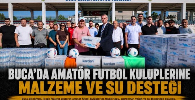 Buca Belediyesinden Amatör Futbol Kulüplerine Malzeme ve Su Desteği
