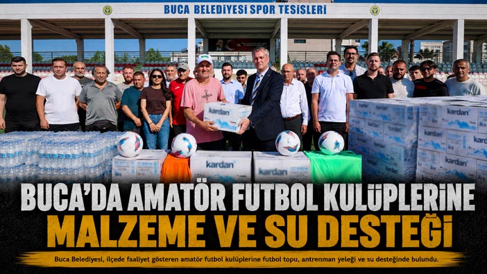 Buca Belediyesinden Amatör Futbol Kulüplerine Malzeme ve Su Desteği