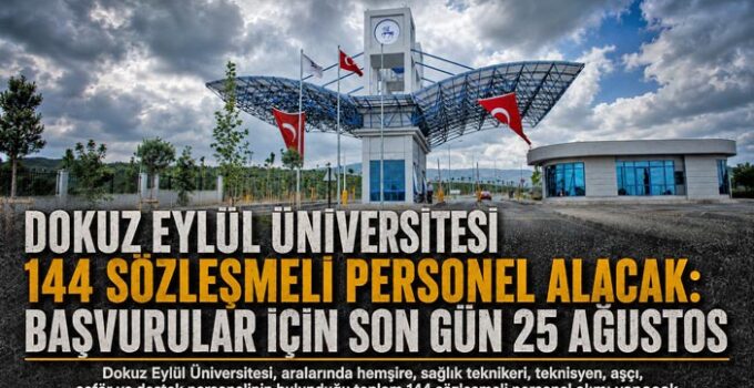 Dokuz Eylül Üniversitesi 144 Sözleşmeli Personel Alacak: Başvurular İçin Son Gün 25 Ağustos