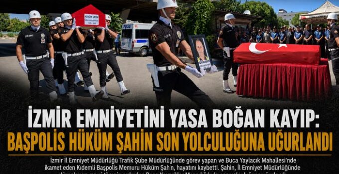 İzmir Emniyetini Yasa Boğan Kayıp: Başpolis Hüküm Şahin Son Yolculuğuna Uğurlandı