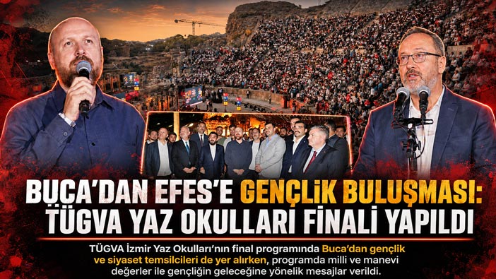 Buca ’dan Efes’e Gençlik Buluşması: TÜGVA Yaz Okulları Finali Yapıldı