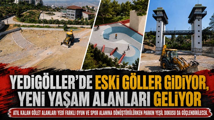 Buca Yedigöller ’de Eski Göller Gidiyor, Yeni Yaşam Alanları Geliyor